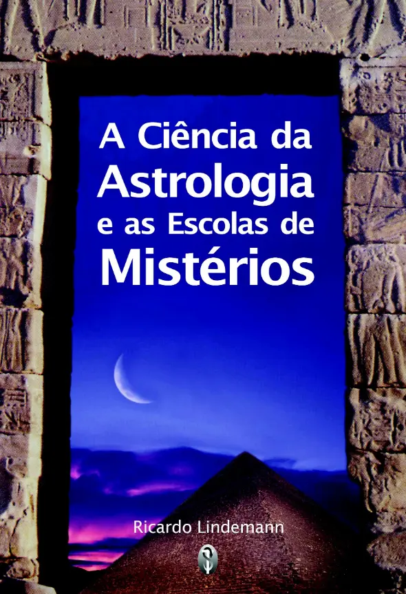 A Ciência da Astrologia e as Escolas de Mistérios — Ricardo Lindemann